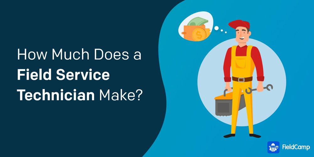 How Much Does A Field Service Technician Make FieldCamp