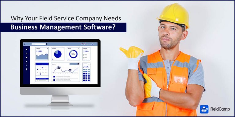 10 Reasons Why Field Service Company Needs Business Management Software?