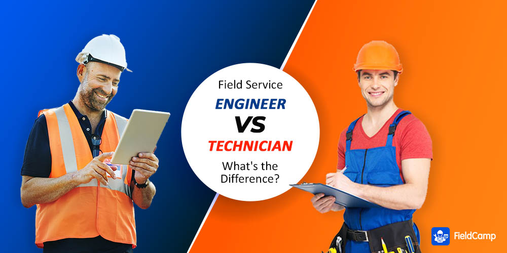 Field Service Engineer Vs Technician The Difference