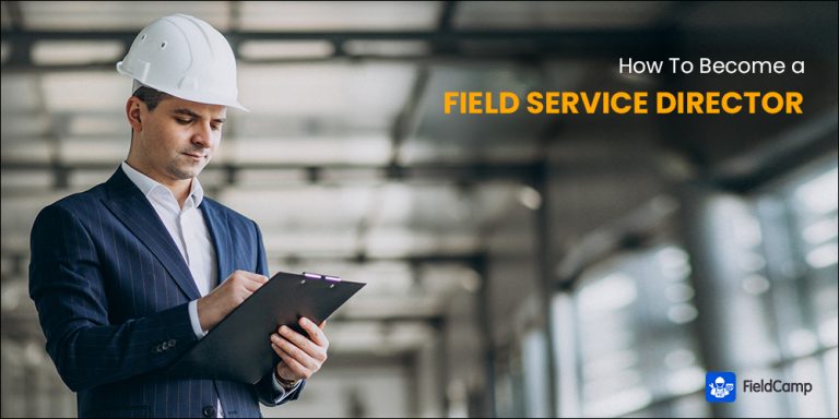 How to Become a Field Service Director [5 Easy Steps] | FieldCamp