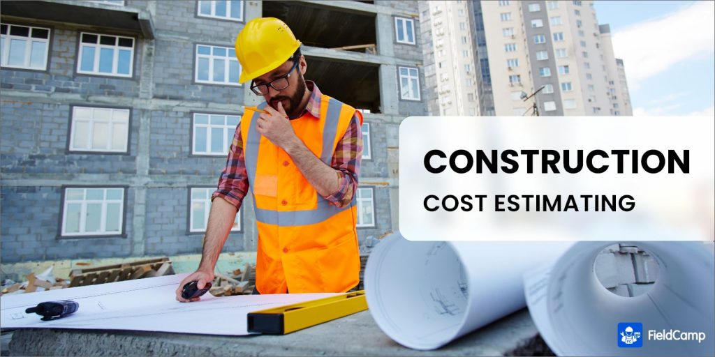 A Guide on Construction Cost Estimating (How it works) - FieldCamp