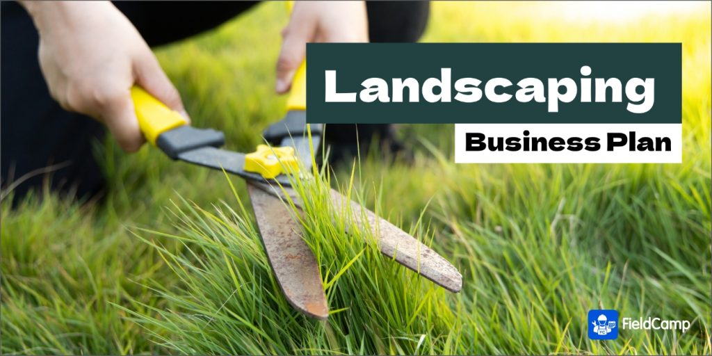 How to Write a Landscaping Business Plan in 2024 (Free Template)